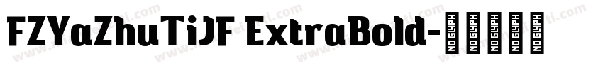 FZYaZhuTiJF ExtraBold字体转换